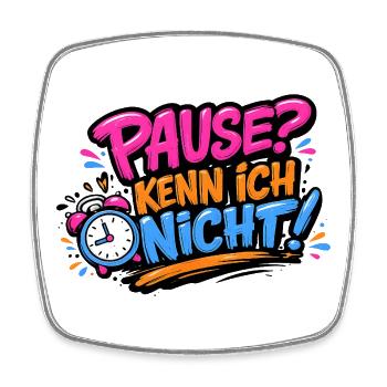 Pause? Kenn ich nicht! Lustiges Pflege-Design - Viereckiger Kühlschrankmagnet - Weiß - Vorne
