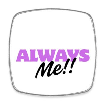 Toujours moi !! – Personnalité Fun Design - Magnet carré - blanc - Devant