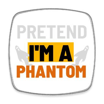 Pretend I'm a Phantom Graphic - Square fridge magnet - white - Front
