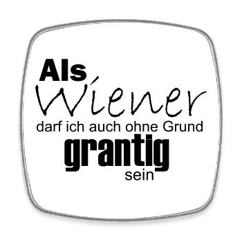 Wiener können auch ohne Grund grantig sein - Viereckiger Kühlschrankmagnet - Weiß - Vorne
