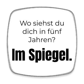 Wo siehst du dich? Im Spiegel – Spruch - Viereckiger Kühlschrankmagnet - Weiß - Vorne