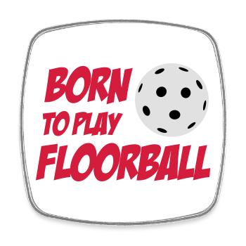 Born To Play Floorball - Square fridge magnet - white - Front