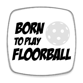 Born To Play Floorball - Square fridge magnet - white - Front