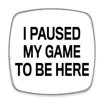 Paused to be here - Square fridge magnet - white - Front