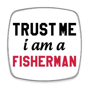 Trust Me I am a Fisherman - Magnet carré - blanc - Devant