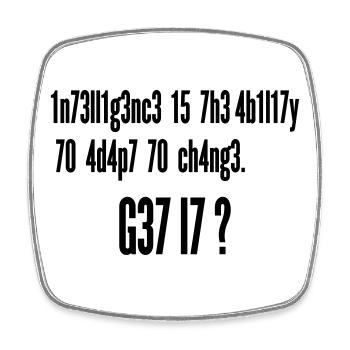 Intelligence Ability to Adapt Change | Leet Art - Square fridge magnet - white - Front