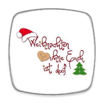 Weihnachten ohne Euch ist doof - Viereckiger Kühlschrankmagnet - Weiß - Vorne