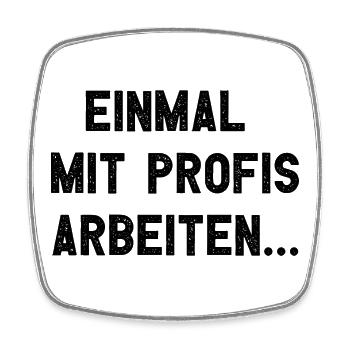 Einmal Mit Profis Arbeiten - Viereckiger Kühlschrankmagnet - Weiß - Vorne