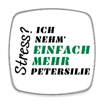 Stress? Nicht mit Petersilie! - Viereckiger Kühlschrankmagnet - Weiß - Vorne