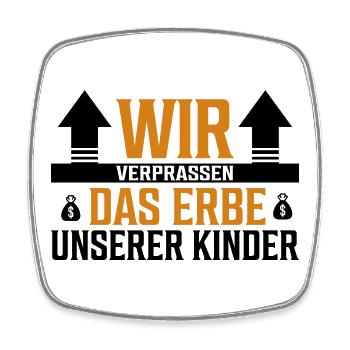 Wir verprassen das Erbe unserer Kinder - Sticker - Viereckiger Kühlschrankmagnet - Weiß - Vorne