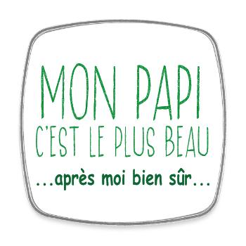 Mon papi c'est le plus beau après moi bien sûr - Magnet carré - blanc - Devant