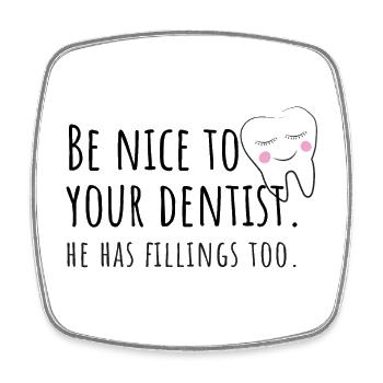 Be nice to your dentist - he has fillings too! - Square fridge magnet - white - Front