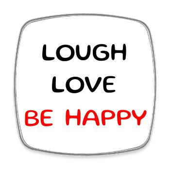 Lough love be happy. Schöner Spruch, Sinnspruch - Viereckiger Kühlschrankmagnet - Weiß - Vorne