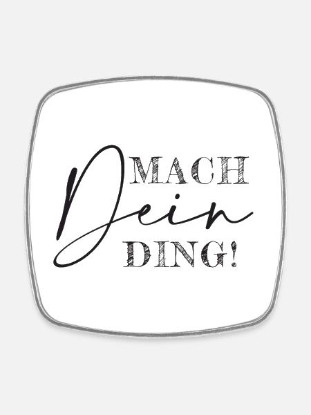 Mach dein Ding - Viereckiger Kühlschrankmagnet - Weiß