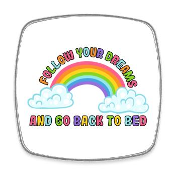 Follow your dreams and go back to bed. Humour # - Square fridge magnet - white - Front