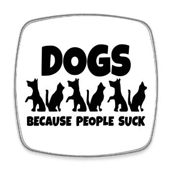 Hunde. Weil die Menschen dumm sind! * - Viereckiger Kühlschrankmagnet - Weiß - Vorne