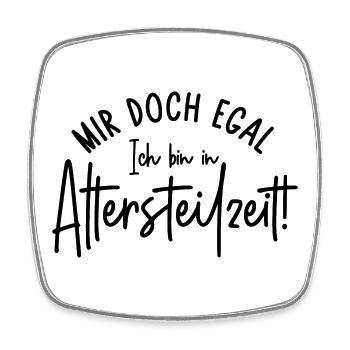 Mir doch egal Ich bin in Altersteilzeit - Viereckiger Kühlschrankmagnet - Weiß - Vorne