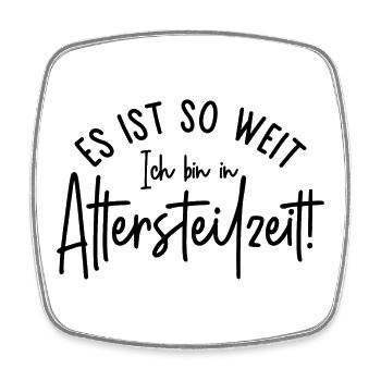 Es ist so weit Ich bin in Altersteilzeit - Viereckiger Kühlschrankmagnet - Weiß - Vorne