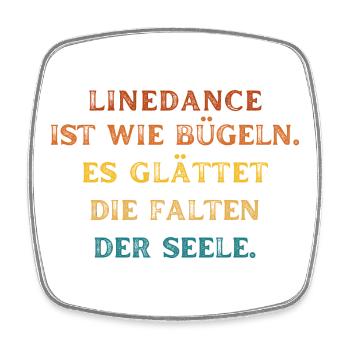 Linedance glättet wie Bügeln die Falten der Seele - Viereckiger Kühlschrankmagnet - Weiß - Vorne