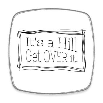 It's a hill get over it – Funny quote for runs - Square fridge magnet - white - Front