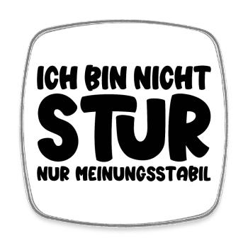 Ich bin nicht stur nur meinungsstabil - Viereckiger Kühlschrankmagnet - Weiß - Vorne