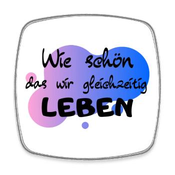 Wie schön das wir gleichzeitig Leben - Viereckiger Kühlschrankmagnet - Weiß - Vorne