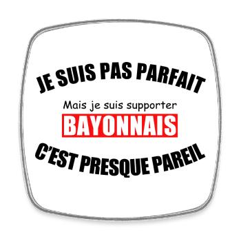 I'm not perfect, I'm a Bayonne supporter - Square fridge magnet - white - Front