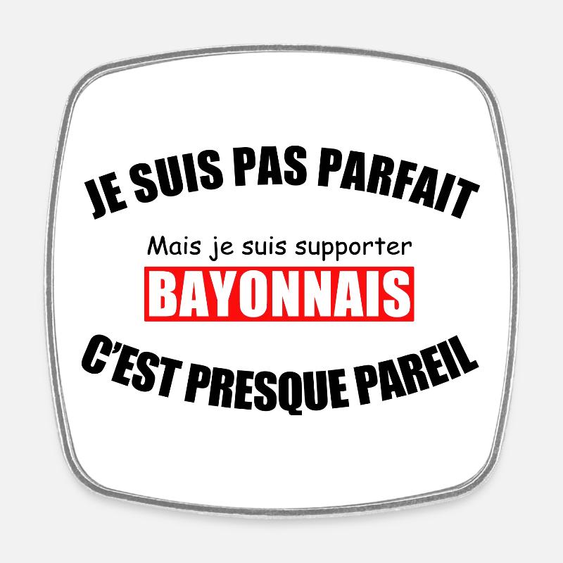 I'm not perfect, I'm a Bayonne supporter - Square fridge magnet - white
