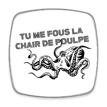 Tu me fous la chair de poulpe - Magnet carré - blanc - Devant