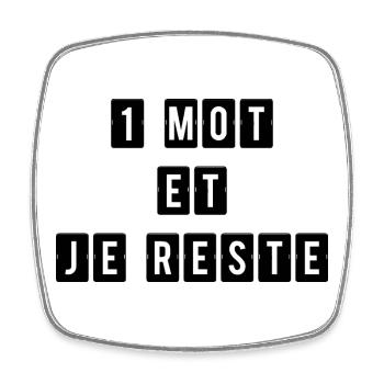 1 Mot et Je Reste Un Seul Mot - Magnet carré - blanc - Devant