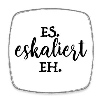 Es eskaliert eh - Party - Urlaub - JGA - Viereckiger Kühlschrankmagnet - Weiß - Vorne