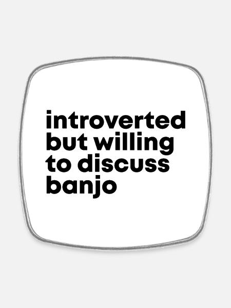 Banjo Banjo Banjo - Square fridge magnet - white