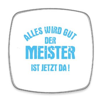 Alles wird gut – Der Meister ist da - Viereckiger Kühlschrankmagnet - Weiß - Vorne