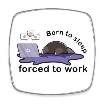 born to sleep forced to work cute cat working - Square fridge magnet - white - Front
