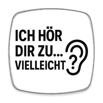 I'm listening to you... Maybe? - Square fridge magnet - white - Front