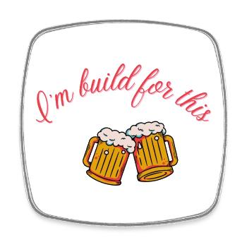 Beer "I am build for this" Volksfest Beer drinkers - Square fridge magnet - white - Front