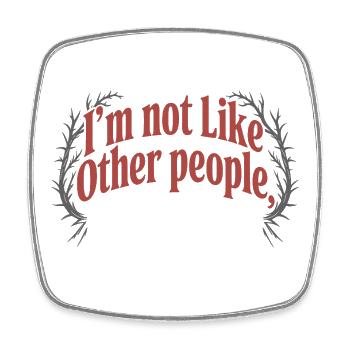 I'm Not Like Other People I'm Worse Frech Gothic - Square fridge magnet - white - Front