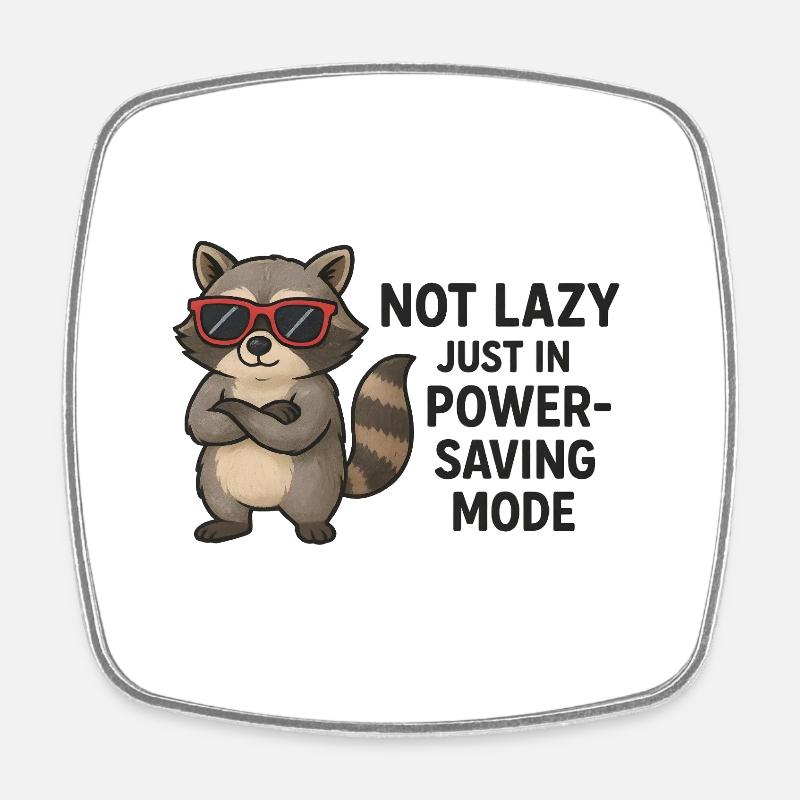 Cool raccoon NOT LAZY JUST IN POWER SAVE MODE - Square fridge magnet - white