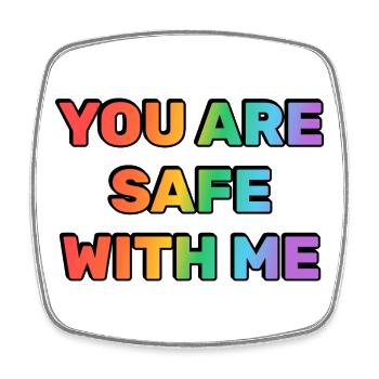 You Are Safe With Me Rainbow - Square fridge magnet - white - Front