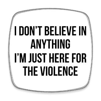 I don't believe in anything, I'm just here for the - Square fridge magnet - white - Front