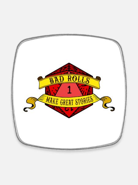 Bad Rolls Make Great Stories - Square fridge magnet - white