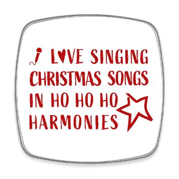 I love singing Christmas Songs in Hohoho Harmonies - Square fridge magnet - white - Front