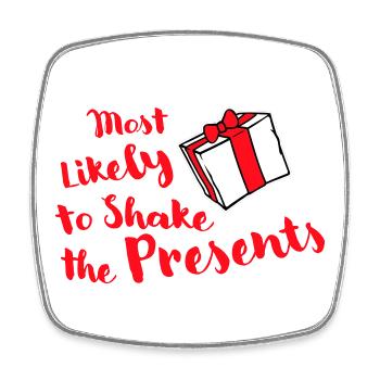 Most Likely to Shake the Presents Christmas Fun - Square fridge magnet - white - Front