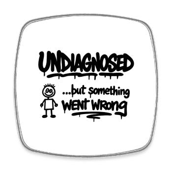 Undiagnosed – But Something Went Wrong Spruch - Viereckiger Kühlschrankmagnet - Weiß - Vorne