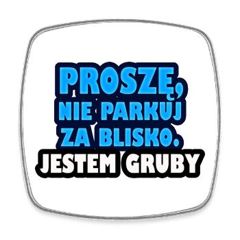 Bitte parken Sie nicht zu nah. Ich bin fett. - Viereckiger Kühlschrankmagnet - Weiß - Vorne