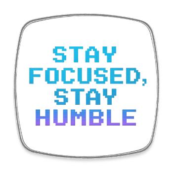 Stay Focused Stay Humble Pixel Quote - Square fridge magnet - white - Front
