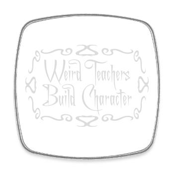 Weird Teachers Build Character Funny Teacher Logo - Square fridge magnet - white - Front