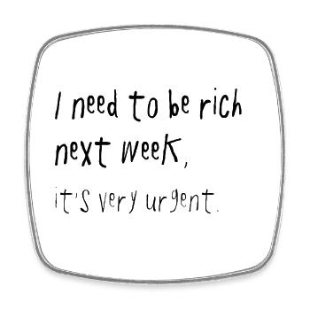 Need To Be Rich Next Week Urgent Spruch - Viereckiger Kühlschrankmagnet - Weiß - Vorne