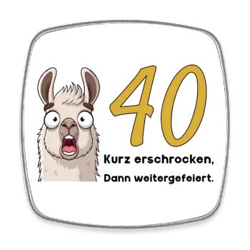 40th birthday – briefly frightened, then celebrated - Square fridge magnet - white - Front