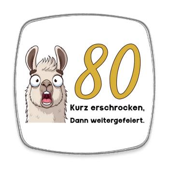 80th birthday – briefly frightened, then celebrated - Square fridge magnet - white - Front